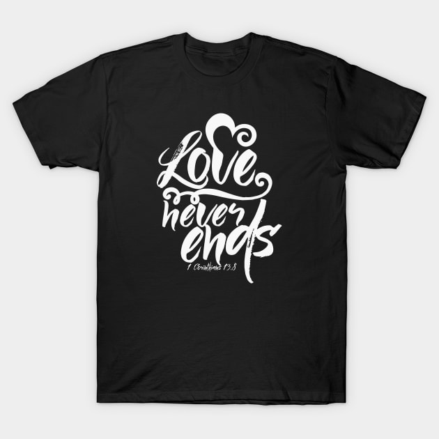 Love never ends T-Shirt by sandra0021tees